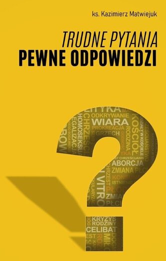 Trudne pytania pewne odpowiedzi Trudne pytania pewne odpowiedzi