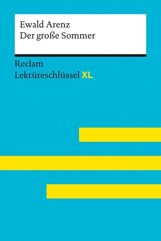 Der große Sommer von Ewald Arenz: Lektüreschlüssel mit Inhaltsangabe, Interpretation, Prüfungsaufgaben mit Lösungen, Lernglossar