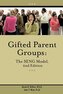 Gifted Parent Groups: The Seng Model 2nd Edition