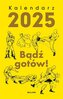 Kalendarz 2025 Bądź gotów!