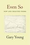 Even So: New and Selected Poems