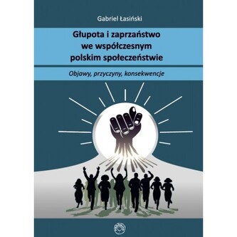 Głupota i zaparzaństwo we współczesnym polskim społeczeństwie.
