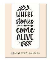 Magnetická záložka - Where Stories Come Alive