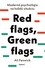 Red flags, Green flags