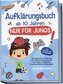 Aufklärungsbuch ab 10 Jahren NUR für Jungs: Altersgerechte Aufklärung mit cleveren Antworten auf alle Fragen zu Pubertät, Erwach