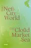 From Net, City, World to Cloud, Market, Sea
