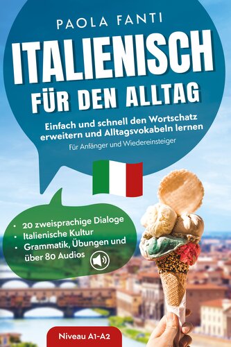 Italienisch für den Alltag | Einfach und schnell den Wortschatz erweitern und Alltagsvokabeln lernen | Für Anfänger und Wiederei