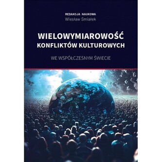 Wielowymiarowość konfliktów kulturowych we współczesnym świecie