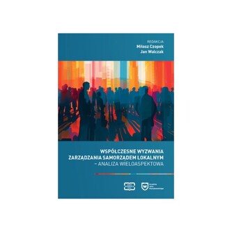 Współczesne wyzwania zarządzania samorządem lokalnym. Analiza wieloaspektowa