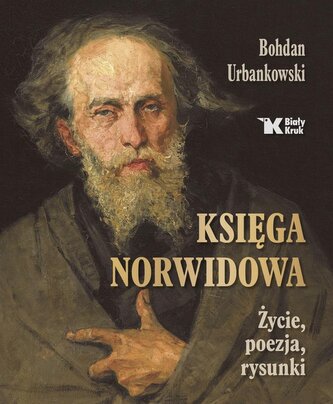 Księga Norwidowa. Życie, poezja, rysunki Księga Norwidowa. Życie, poezja, rysunki