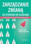 Zarządzanie zmianą. Od strategii do działania