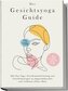 Der Gesichtsyoga Guide: Mit Face Yoga, Gesichtsmuskeltraining und Gesichtsmassagen zu jüngerem Aussehen und strahlend schöner Ha