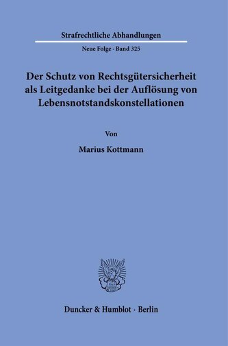 Der Schutz von Rechtsgütersicherheit als Leitgedanke bei der Auflösung von Lebensnotstandskonstellationen