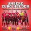 Unsere  Euro-Helden  Das Buch zur  Europameisterschaft 2024