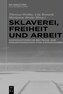 Sklaverei, Freiheit und Arbeit