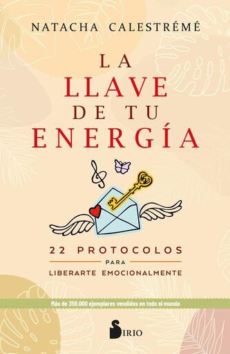 La llave de tu energía : 22 protocolos para liberarte emocionalmente