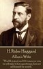 H. Rider Haggard - Allan's Wife: "Wealth is good, and if it comes our way we will take it; but a gentleman does not sell himself