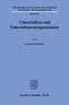 Cyberrisiken und Unternehmensorganisation