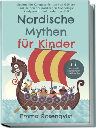 Nordische Mythen für Kinder: Spannende Kurzgeschichten von Göttern und Helden der nordischen Mythologie kindgerecht und modern e