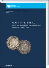 Gryp und Stral. Die Münzen der rostock-sundischen Währung 1365 bis 1489. Mit Beiträgen zur Münz- und Geldgeschichte von Gerald S
