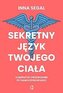 Sekretny język twojego ciała. Kompletny przewodnik