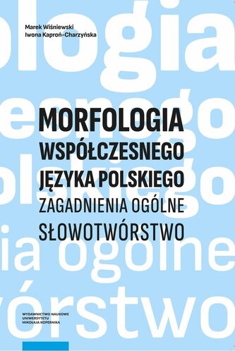 Morfologia współczesnego języka polskiego Morfologia współczesnego języka polskiego