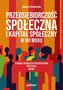 Przedsiębiorczość społeczna i kapitał społeczny w XXI wieku
