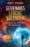 GEHEIMNIS LEBENSKALENDER: Heilen mit dem Gedächtnis des Energiekörpers (Überarbeitete Neuausgabe)