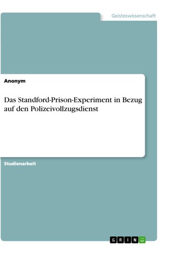 Das Standford-Prison-Experiment in Bezug auf den Polizeivollzugsdienst