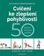 Cvičení ke zlepšení pohyblivosti - 50 tréninkových sestav
