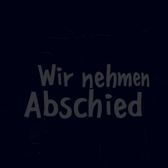 Wir nehmen Abschied