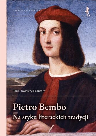 Pietro Bembo - na styku literackich tradycji Pietro Bembo - na styku literackich tradycji