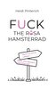 Fuck the rosa Hamsterrad