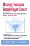 Healing Ovarian & Female Organ Cancer