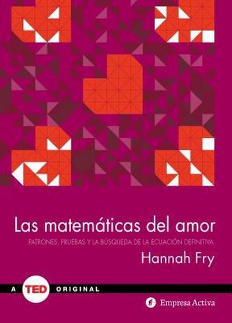 Las matemáticas del amor : patrones, pruebas y la búsqueda de la ecuación definitiva
