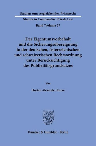 Der Eigentumsvorbehalt und die Sicherungsübereignung in der deutschen, österreichischen und schweizerischen Rechtsordnung unter