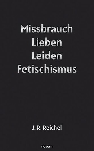 Missbrauch, Lieben, Leiden, Fetischismus