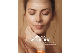 Přírodní facelifting - Za 10 minut denně o několik let mladší