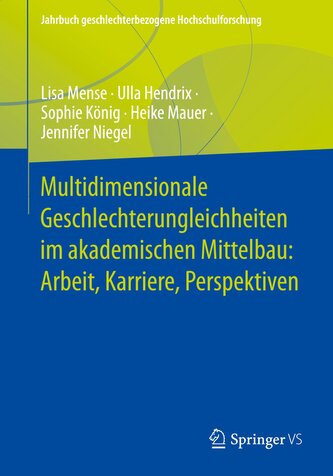 Multidimensionale Geschlechterungleichheiten im akademischen Mittelbau: Arbeit, Karriere, Perspektiven