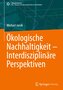 Ökologische Nachhaltigkeit - Interdisziplinäre Perspektiven