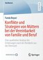 Konflikte und Strategien von Müttern bei der Vereinbarkeit von Familie und Beruf
