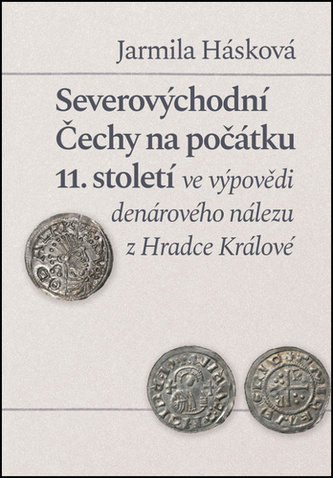 Severovýchodní Čechy na počátku 11. století ve výpovědi denárového nálezu z Hradce Králové
