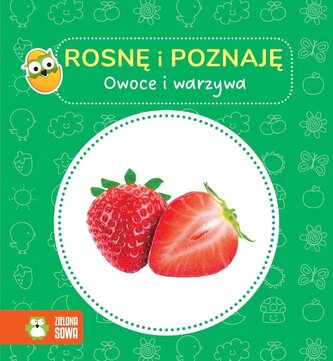 Rosnę i poznaję. Owoce i warzywa Rosnę i poznaję. Owoce i warzywa