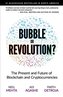 Blockchain Bubble or Revolution: The Future of Bitcoin, Blockchains, and Cryptocurrencies