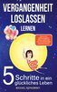 Vergangenheit loslassen lernen! Wie du dein Selbstwertgefühl stärken, Selbstliebe lernen & Selbstzweifel loswerden. kannst!