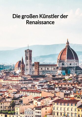 Die großen Künstler der Renaissance