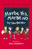 Maybe Yes, Maybe No