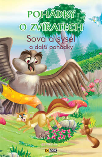 Pohádky o zvířatech - Sova a sysel a další pohádky