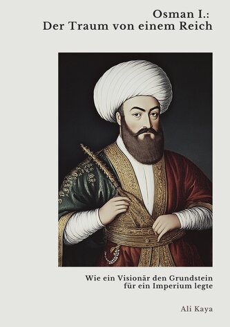 Osman I.:  Der Traum von einem Reich