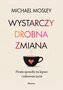 Wystarczy drobna zmiana. Proste sposoby na lepsze i zdrowsze życie